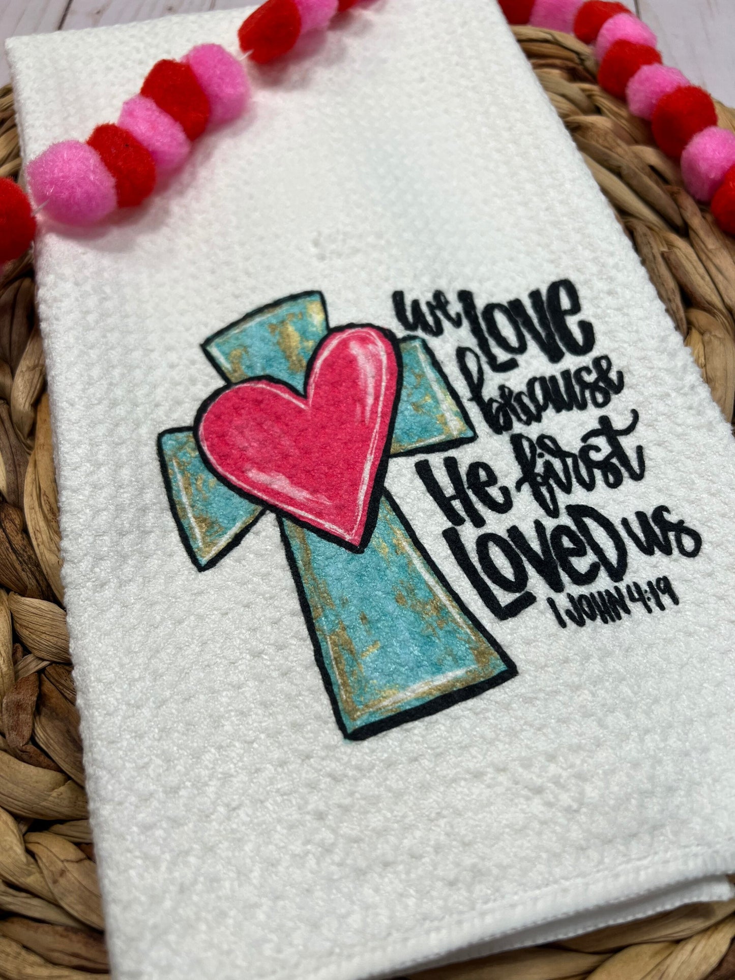 We love because he first loved us kitchen towel