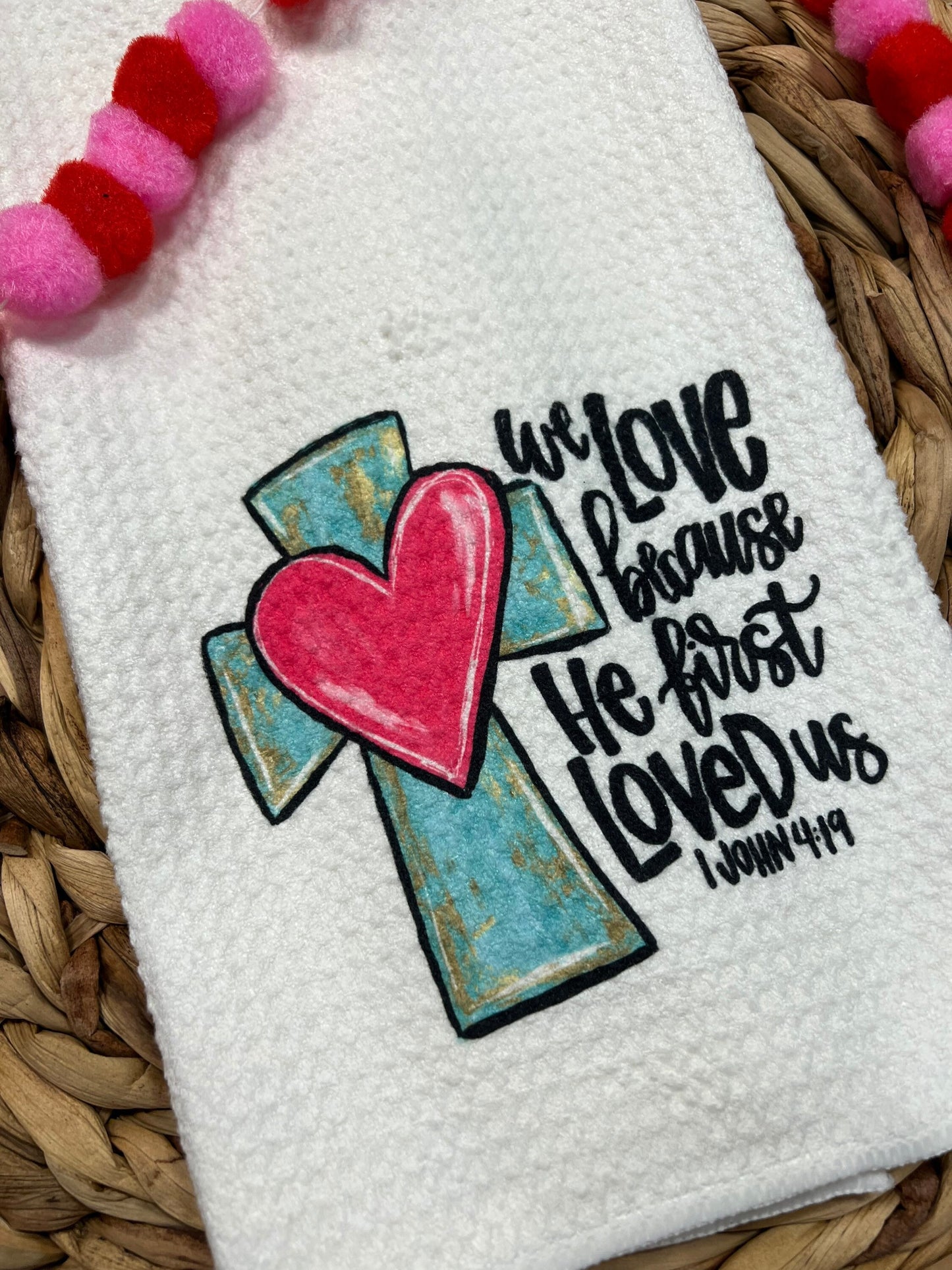 We love because he first loved us kitchen towel